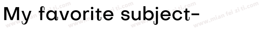 My favorite subject字体转换